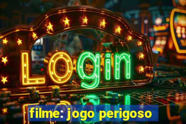 filme: jogo perigoso